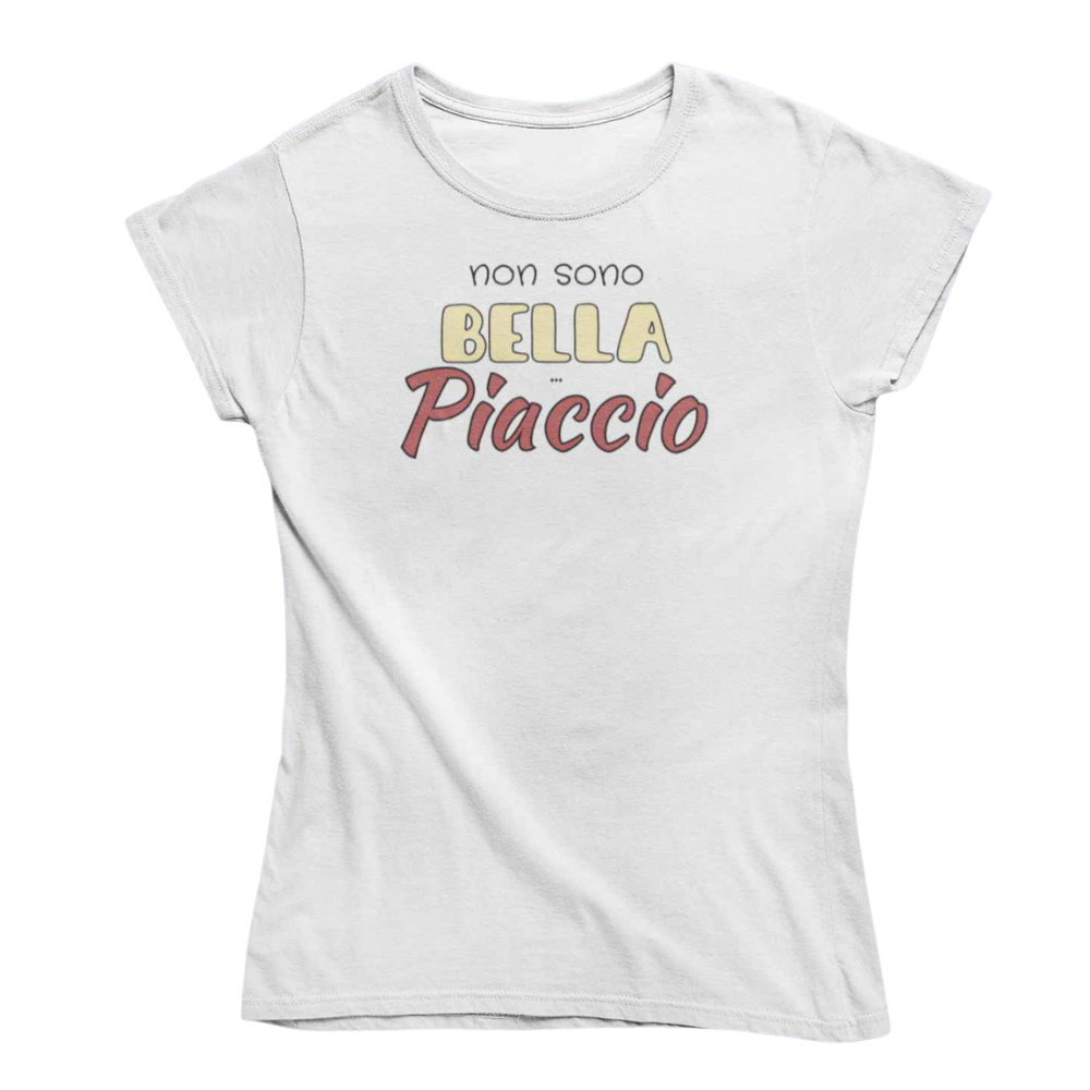 T-Shirt Donna Divertente Con Stampa Non Sono Bella Piaccio