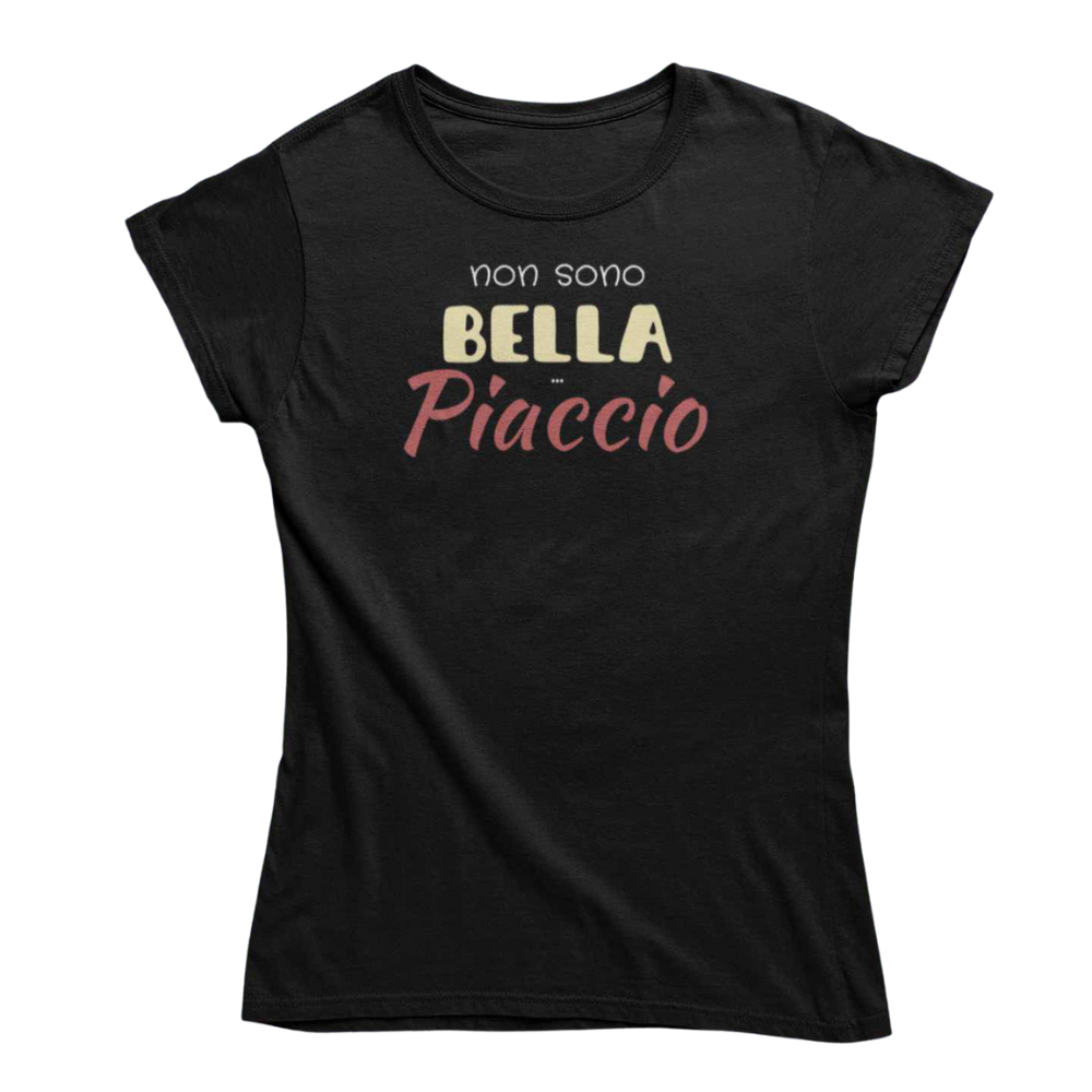 T-Shirt Donna Divertente Con Stampa Non Sono Bella Piaccio