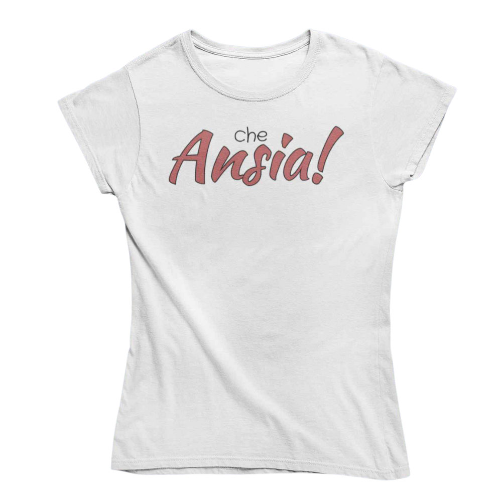 T-Shirt Donna Divertente Con Stampa Che Ansia