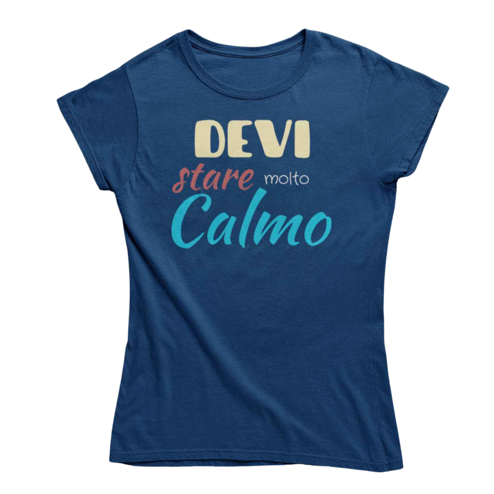 T-Shirt Donna Divertente Con Stampa Devi Stare Molto Calmo