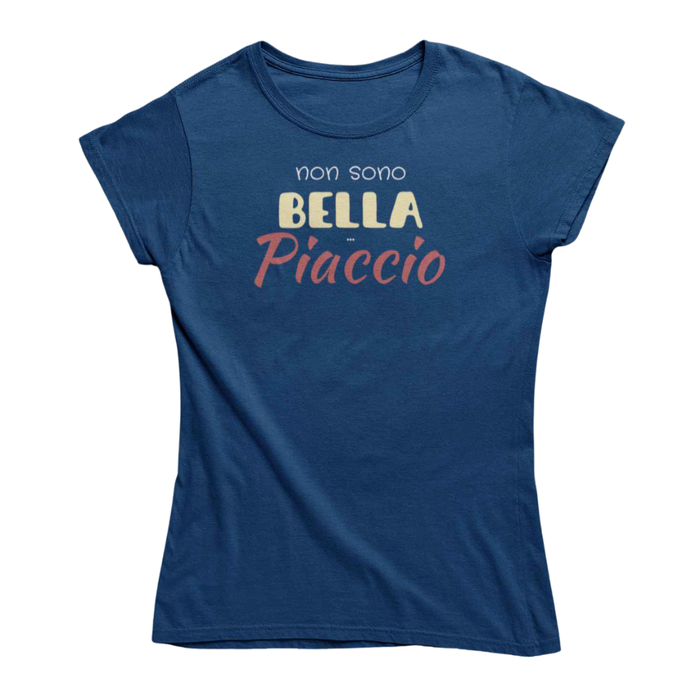 T-Shirt Donna Divertente Con Stampa Non Sono Bella Piaccio