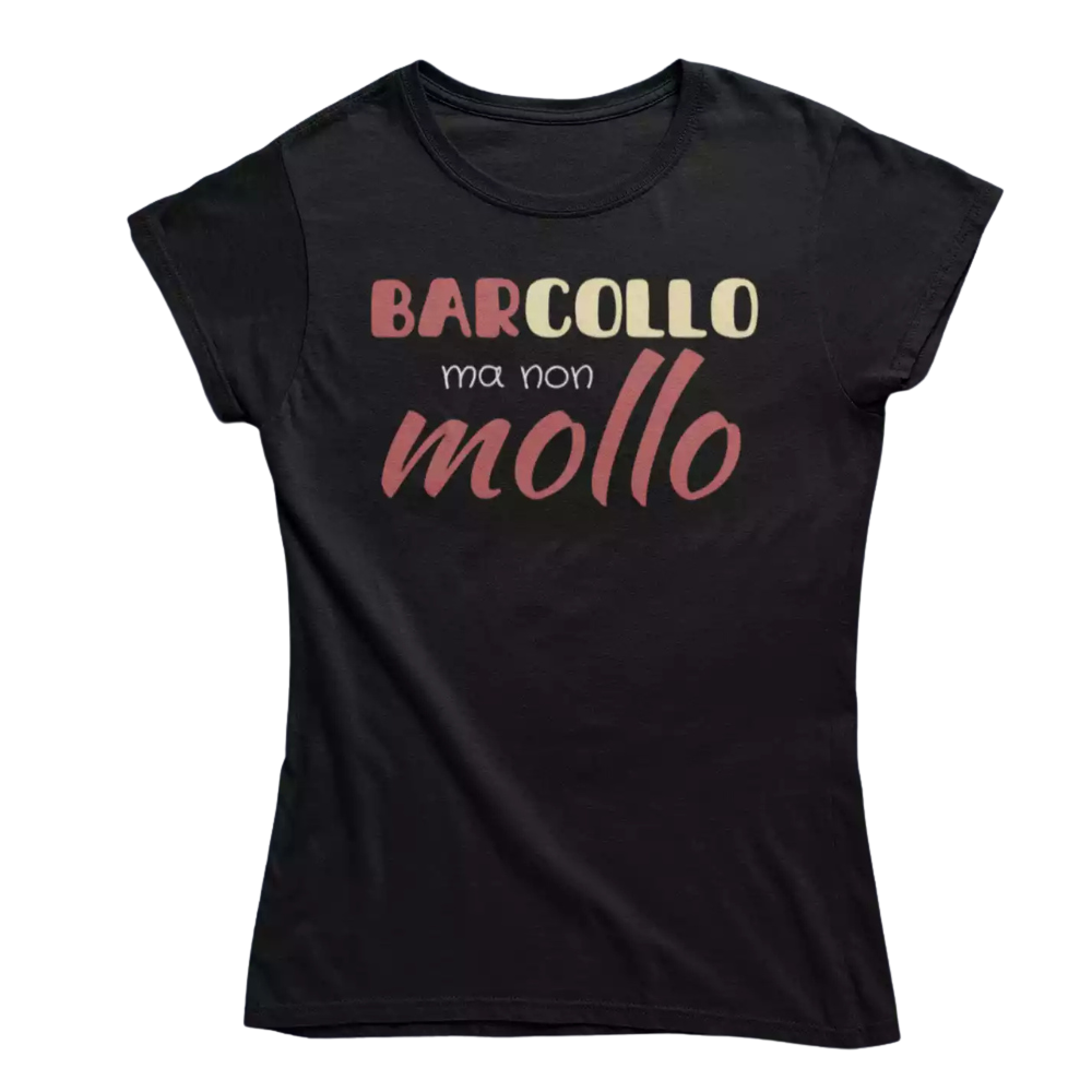 T-Shirt Donna Divertente Con Stampa Barcollo Ma Non Mollo