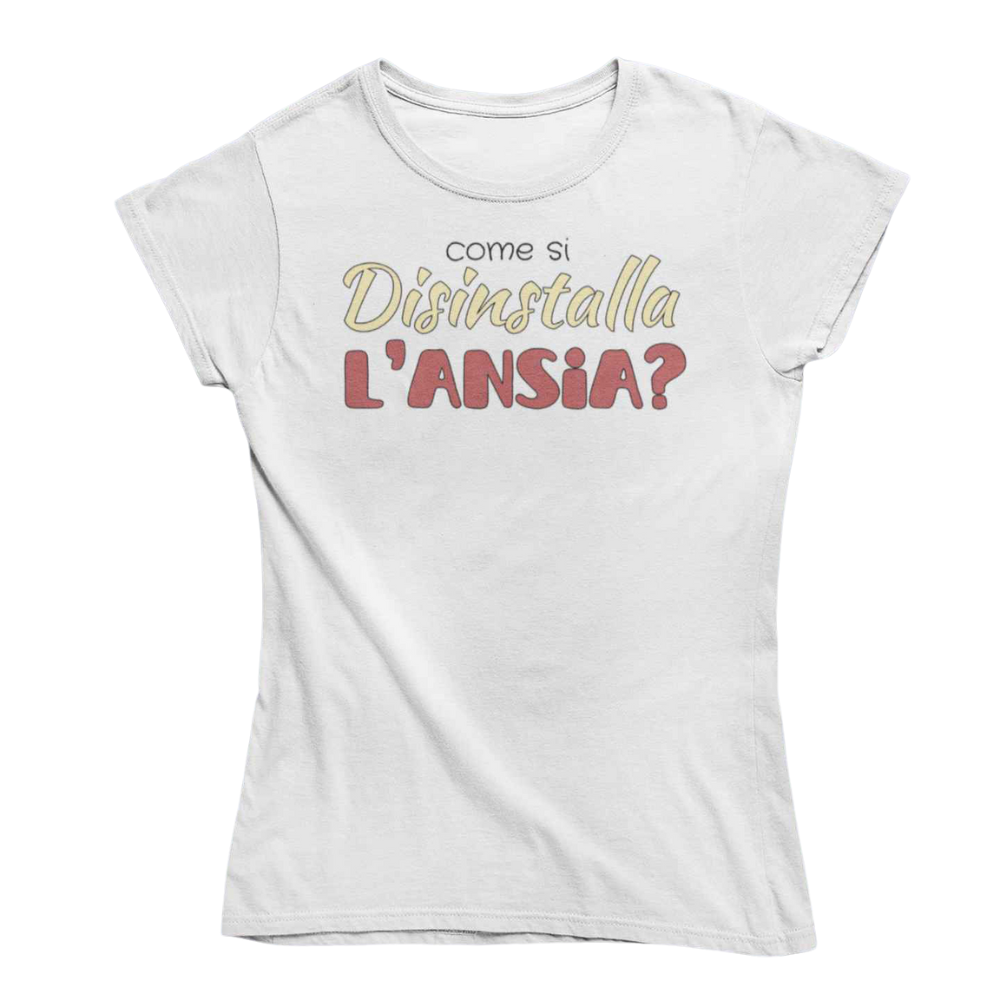T-Shirt Donna Divertente Con Stampa Come Si Disinstalla L'ansia?