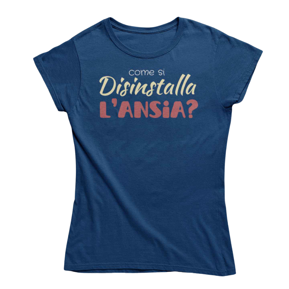T-Shirt Donna Divertente Con Stampa Come Si Disinstalla L'ansia?